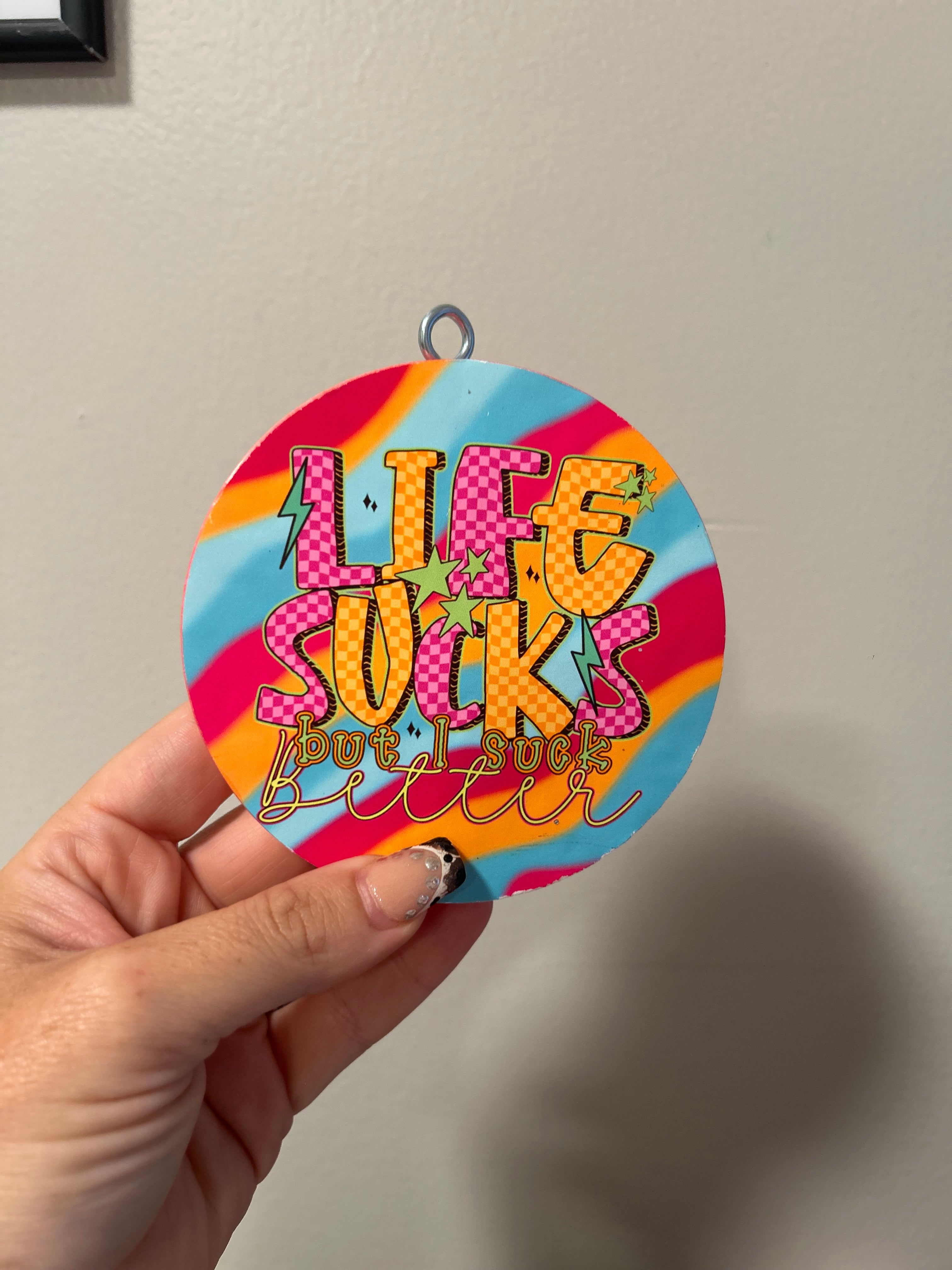 Life Sucks But I Suck Better Freshie