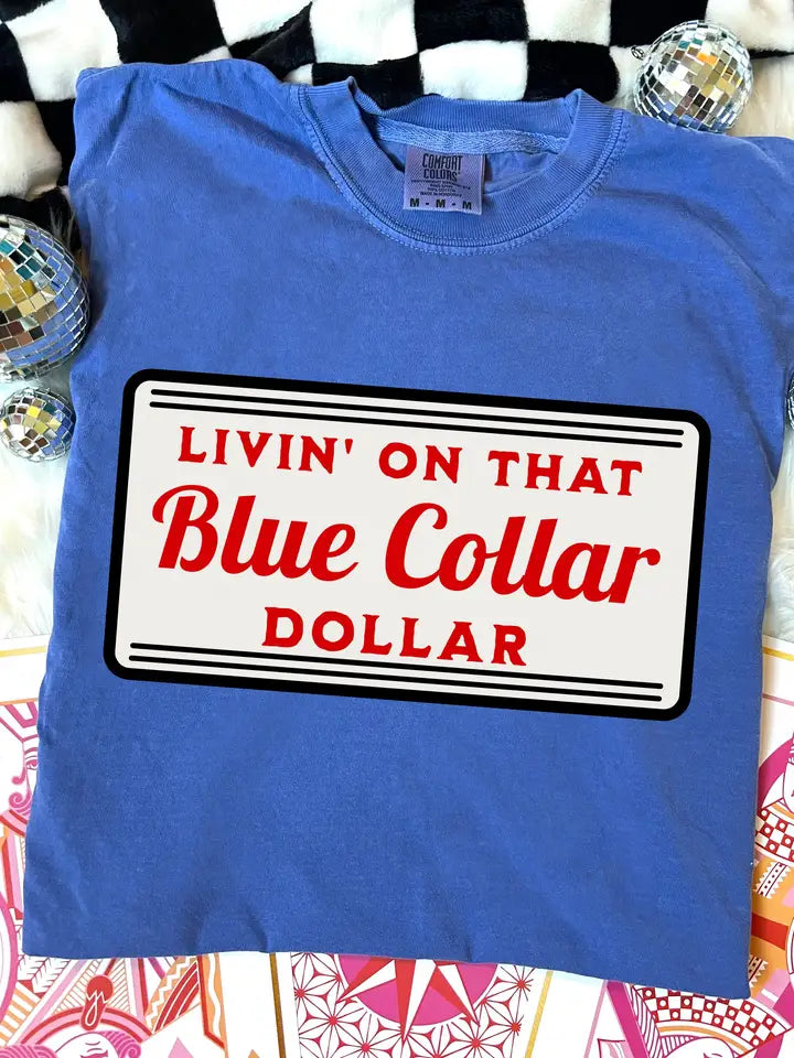 Livin' On That Blue Collar Dollar Tee